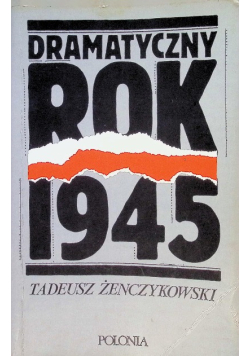 Dramatyczny rok 1945