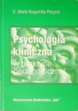 Psychologia kliniczna w praktyce pedagogicznej