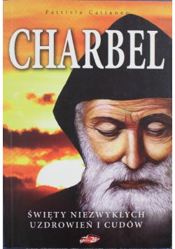 Charbel Święty niezwykłych uzdrowień i cudów