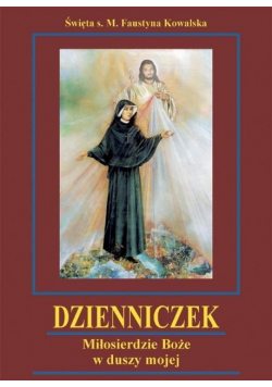 Dzienniczek Miłosierdzie Boże w duszy mojej