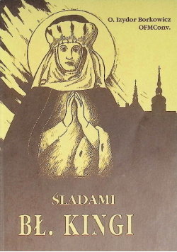 Śladami bł. Kingi