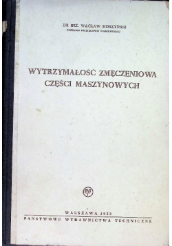 Wytrzymałość zmęczeniowa części maszynowych