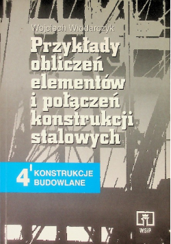 Przykłady obliczeń elementów i połączeń konstrukcji stalowych