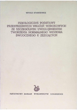 Fizjologiczne Podstawy Przestrzennych wrażeń wzrokowych ze szczególnym uwzględnieniem tworzenia normalnego widzenia dwuocznego u zezujących