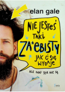 Nie jesteś taki zajebisty jak ci się wydaje