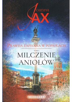 Prawda zapisana w popiołach Tom 1  Milczenie aniołów