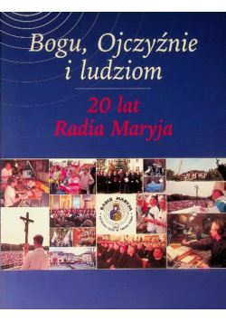 Bogu Ojczyźnie i ludziom 20 lat Radia Maryja