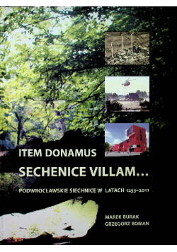 Item Donamus Sechenice Villam Podwrocławskie Siechnice w latach 1253-2011