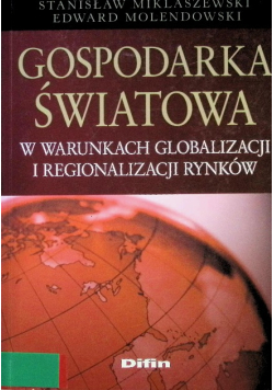 Gospodarka światowa w warunkach globalizacji i regionalizacji rynków