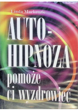 Autohipnoza pomoże ci wyzdrowieć