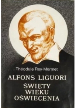 Alfons Liguori Święty wieku oświecenia