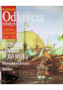 Odkrycia młodych Nr 54 Hiszpania i Anglia W XVI wieku