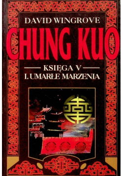 Chung Kuo Księga V Umarłe marzenia