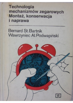 Technologia mechanizmów zegarowych Montaż konserwacja i naprawa