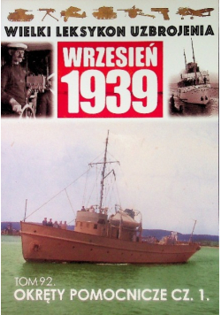 Wielki Leksykon Uzbrojenia Wrzesień 1939 Tom 92 Okręty pomocnicze Część 1
