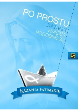 Po prostu kazania księdza Pogodnego Kazania fatimskie