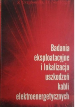Badania eksploatacyjne i lokalizacja uszkodzeń kabli elektroenergetycznych