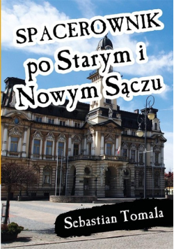 Spacerownik po Starym i Nowym Sączu