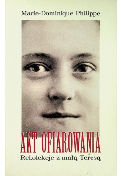 Akt ofiarowania Rekolekcje z małą Teresą