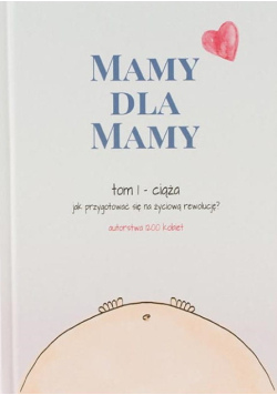 Książka Mamy dla Mamy - Tom 1 - Ciąża