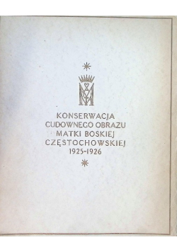 Konserwacja cudownego obrazu Matki Boskiej Częstochowskiej 1925 - 1926 1927 r.