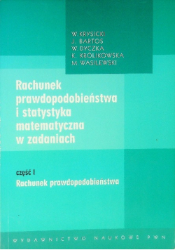 Rachunek prawdopodobieństwa i statystyka matematyczna w zadaniach Część I