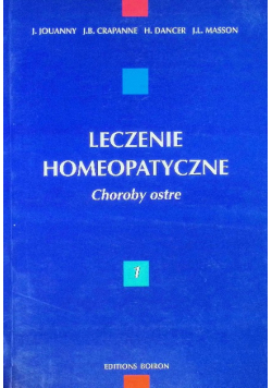 Leczenie homeopatyczne Tom 1