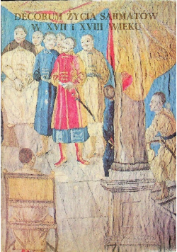 Decorum życia sarmatów w XVII i XVIII wieku