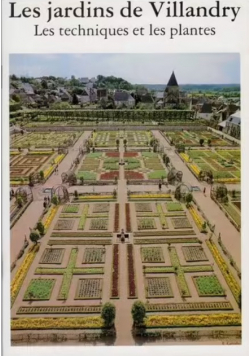 Les Jardins De Villandry - Les techniques et les plantes