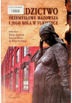 Dziedzictwo przemysłowe Mazowsze i jego rola w turystyce