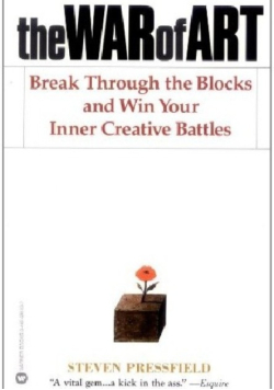 War of Art : Break Through the Blocks and Win Your Inner Creative Battles