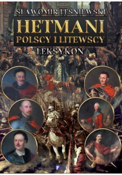 Hetmani polscy i litewscy Leksykon