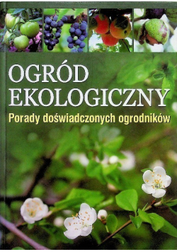 Ogród ekologiczny Porady doświadczonych ogrodników