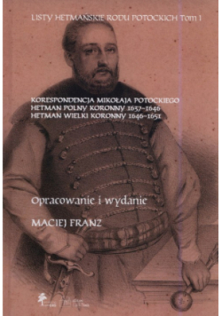Korespondencja Mikołaja Potockiego hetman polny koronny 1637-1646, hetman wielki koronny 1646-1651