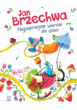Jan Brzechwa. Najpiękniejsze wiersze dla dzieci.
