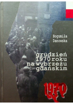 Grudzień 1970 roku na Wybrzeżu Gdańskim