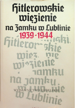 Hitlerowskie więzienie na Zamku w Lublinie