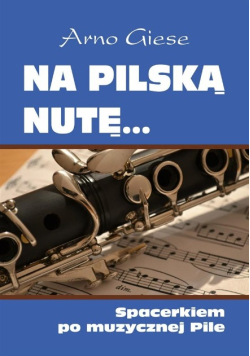 Na pilską nutę Spacerkiem po muzycznej Pile