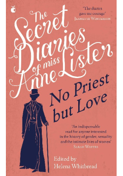 The secret diaries of Miss Anne Lister No priest but love