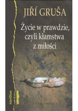 Życie w prawdzie czyli kłamstwa z miłości