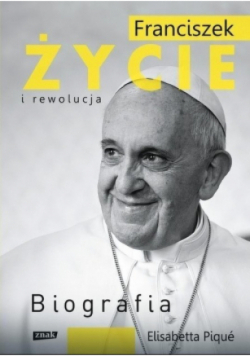 Franciszek Życie i rewolucja