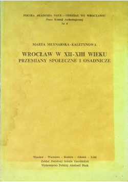 Wrocław w XII XIII wieku Przemiany społeczne i osadnicze Nr 4 / 86