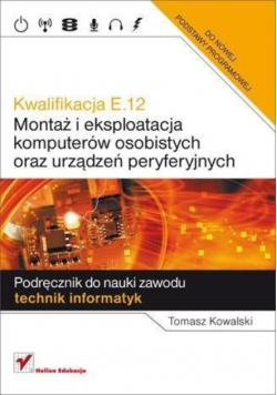 Kwalifikacja E. 12 Montaż i eksploatacja komputerów