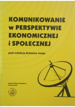 Komunikowanie w perspektywie ekonomicznej i społecznej