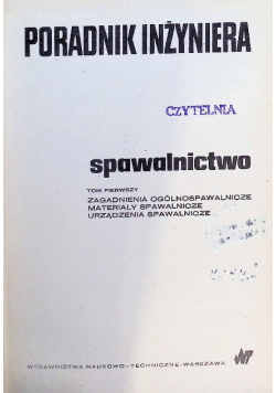 Poradnik inżyniera spawalnictwo Tom 1