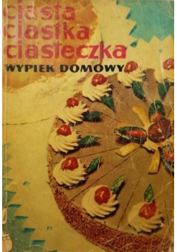 Ciasta ciastka ciasteczka , wypiek domowy