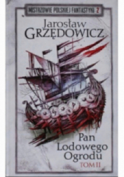 Mistrzowie Polskiej Fantastyki Tom II Pan Lodowego Ogrodu