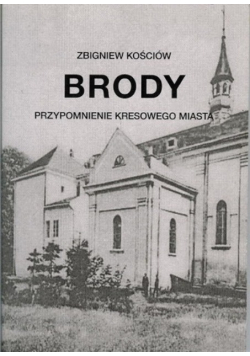 Brody przypomnienie kresowego miasta