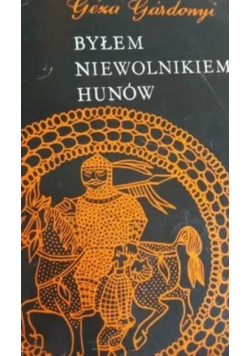 Byłem niewolnikiem Hunów