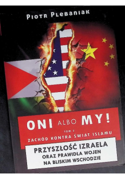 Oni albo my! Tom 2. Przyszłość Izraela oraz prawidła konfliktów na Bliskim